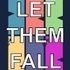 Let Them Fall