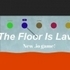 The Floor is Lava